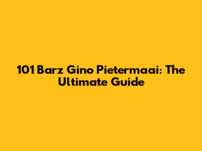 101 Barz Gino Pietermaai: The Ultimate Guide