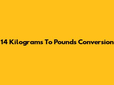 14 Kilograms To Pounds Conversion