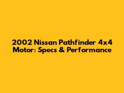 2002 Nissan Pathfinder 4x4 Motor: Specs & Performance