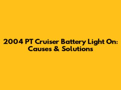 2004 PT Cruiser Battery Light On: Causes & Solutions