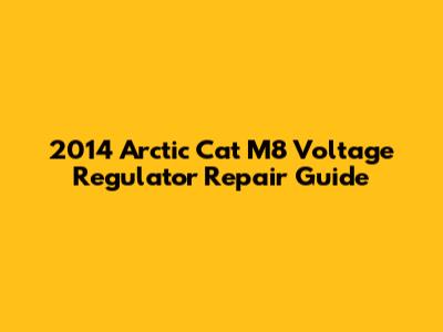 2014 Arctic Cat M8 Voltage Regulator Repair Guide