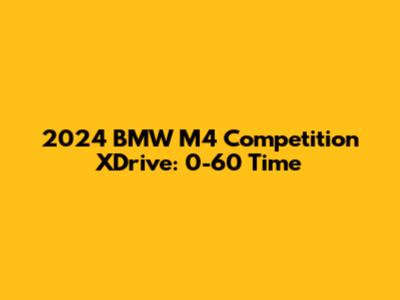 2024 BMW M4 Competition XDrive: 0-60 Time