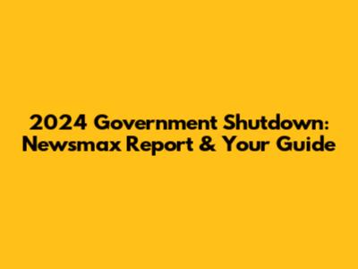 2024 Government Shutdown: Newsmax Report & Your Guide