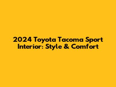2024 Toyota Tacoma Sport Interior: Style & Comfort
