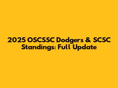 2025 OSCSSC Dodgers & SCSC Standings: Full Update