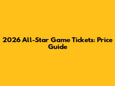 2026 All-Star Game Tickets: Price Guide
