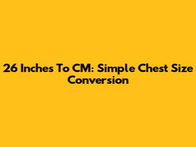 26 Inches To CM: Simple Chest Size Conversion