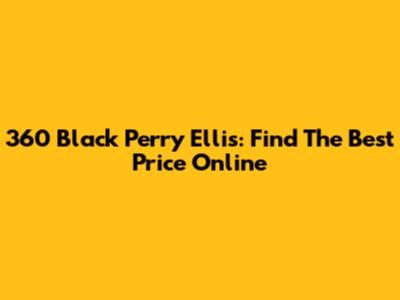 360 Black Perry Ellis: Find The Best Price Online