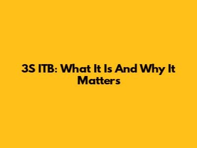 3S ITB: What It Is And Why It Matters