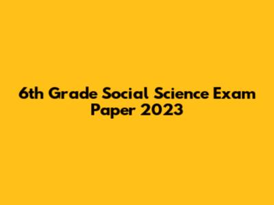 6th Grade Social Science Exam Paper 2023