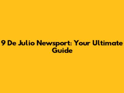 9 De Julio Newsport: Your Ultimate Guide