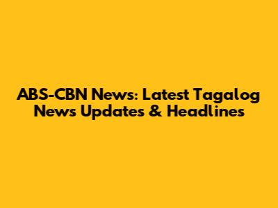 ABS-CBN News: Latest Tagalog News Updates & Headlines