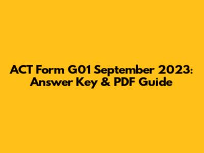 ACT Form G01 September 2023: Answer Key & PDF Guide