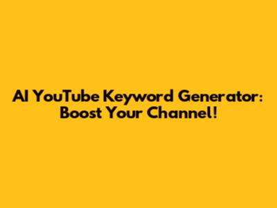 AI YouTube Keyword Generator: Boost Your Channel!