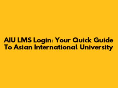 AIU LMS Login: Your Quick Guide To Asian International University