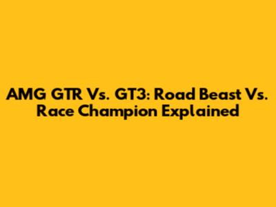 AMG GTR Vs. GT3: Road Beast Vs. Race Champion Explained