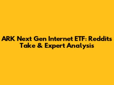 ARK Next Gen Internet ETF: Reddit's Take & Expert Analysis