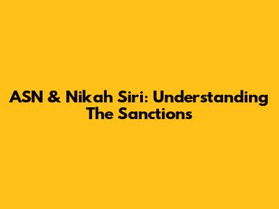 ASN & Nikah Siri: Understanding The Sanctions