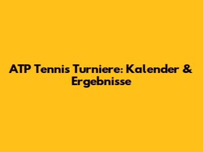ATP Tennis Turniere: Kalender & Ergebnisse