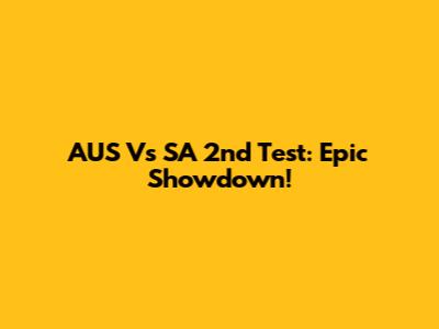 AUS Vs SA 2nd Test: Epic Showdown!