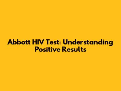 Abbott HIV Test: Understanding Positive Results