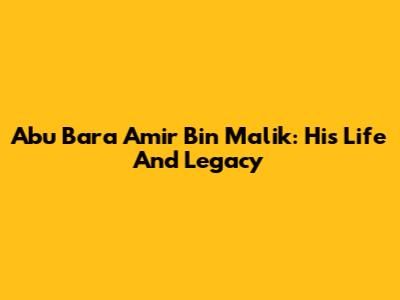 Abu Bara Amir Bin Malik: His Life And Legacy
