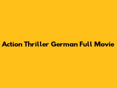 Action Thriller German Full Movie
