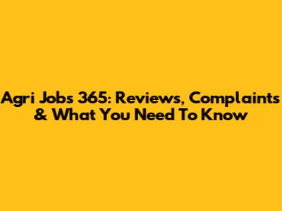 Agri Jobs 365: Reviews, Complaints & What You Need To Know