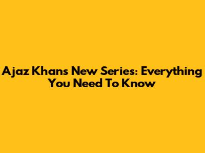 Ajaz Khan's New Series: Everything You Need To Know