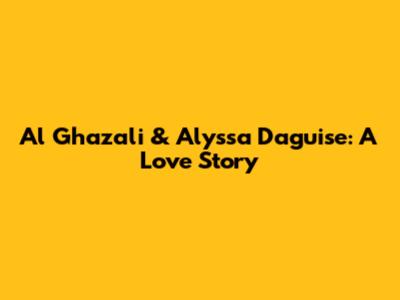 Al Ghazali & Alyssa Daguise: A Love Story