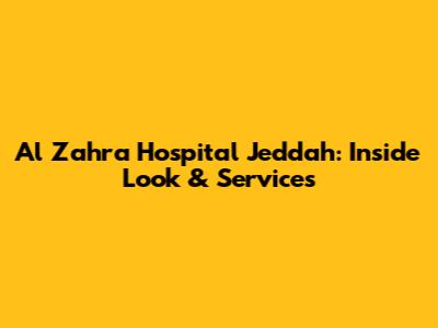 Al Zahra Hospital Jeddah: Inside Look & Services