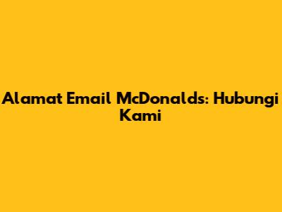 Alamat Email McDonald's: Hubungi Kami