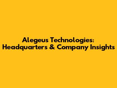 Alegeus Technologies: Headquarters & Company Insights
