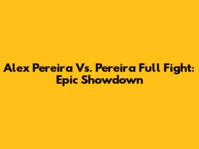 Alex Pereira Vs. Pereira Full Fight: Epic Showdown