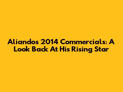 Aliando's 2014 Commercials: A Look Back At His Rising Star