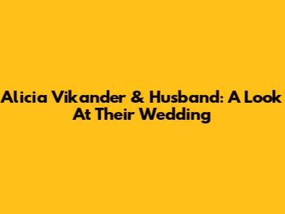 Alicia Vikander & Husband: A Look At Their Wedding