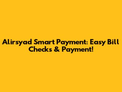 Alirsyad Smart Payment: Easy Bill Checks & Payment!