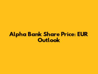 Alpha Bank Share Price: EUR Outlook