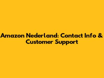 Amazon Nederland: Contact Info & Customer Support