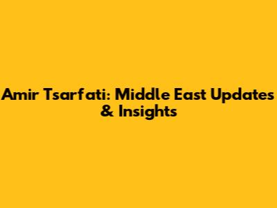 Amir Tsarfati: Middle East Updates & Insights