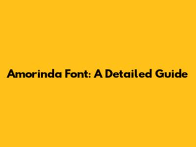 Amorinda Font: A Detailed Guide