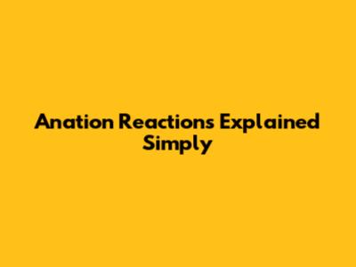 Anation Reactions Explained Simply