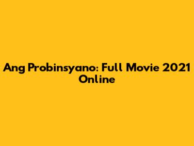 Ang Probinsyano: Full Movie 2021 Online