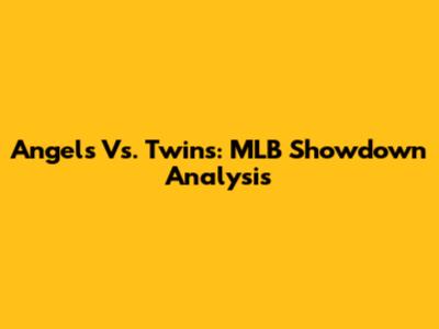 Angels Vs. Twins: MLB Showdown Analysis