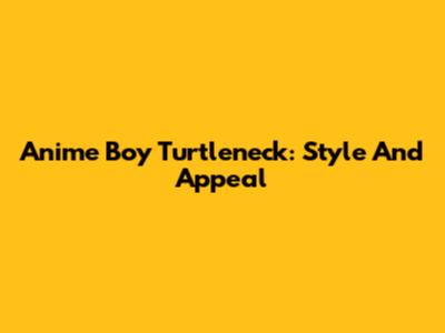 Anime Boy Turtleneck: Style And Appeal