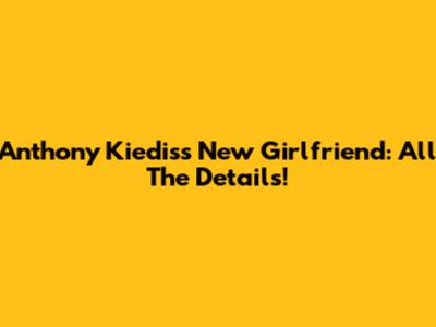 Anthony Kiedis's New Girlfriend: All The Details!