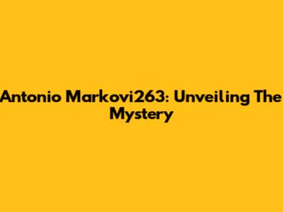 Antonio Markovi263: Unveiling The Mystery