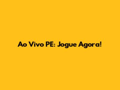 Ao Vivo PE: Jogue Agora!