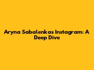 Aryna Sabalenka's Instagram: A Deep Dive