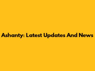 Ashanty: Latest Updates And News
